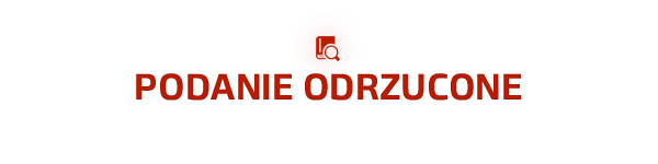 Podanie_odrzucone.png.f12f28018fb1b57dd72a72bc19233658.png